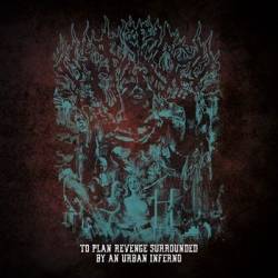 Pit Of Toxic Slime : To Plan Revenge Surrounded by an Urban Inferno